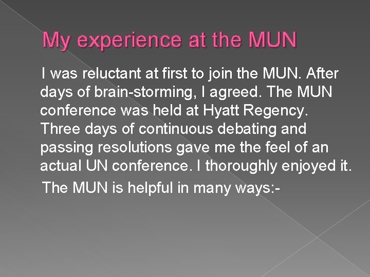My experience at the MUN I was reluctant at first to join the MUN.
