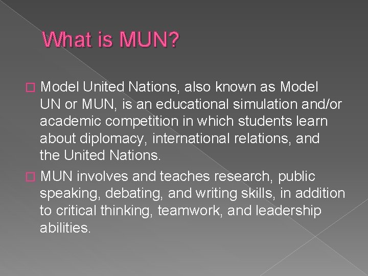 What is MUN? Model United Nations, also known as Model UN or MUN, is