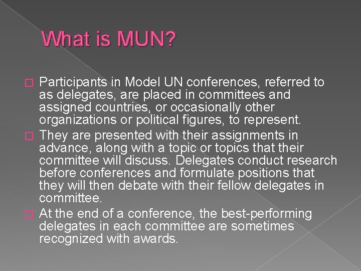 What is MUN? Participants in Model UN conferences, referred to as delegates, are placed