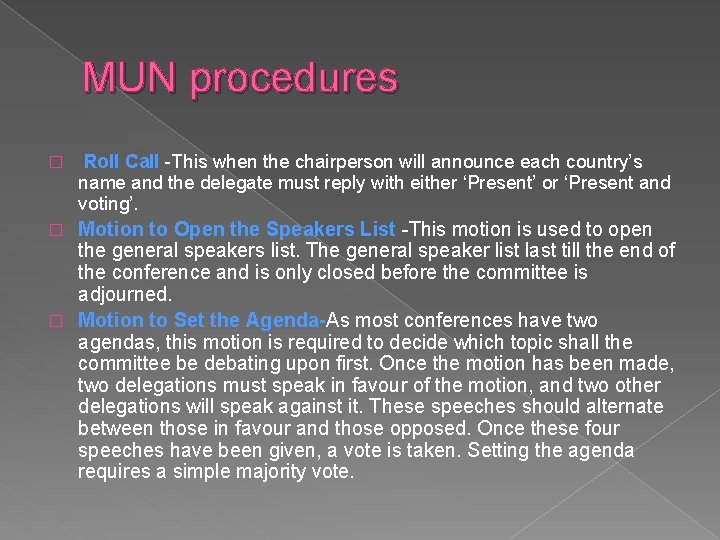 MUN procedures � Roll Call -This when the chairperson will announce each country’s name