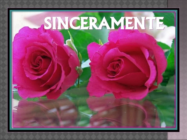 SINCERAMENTE 