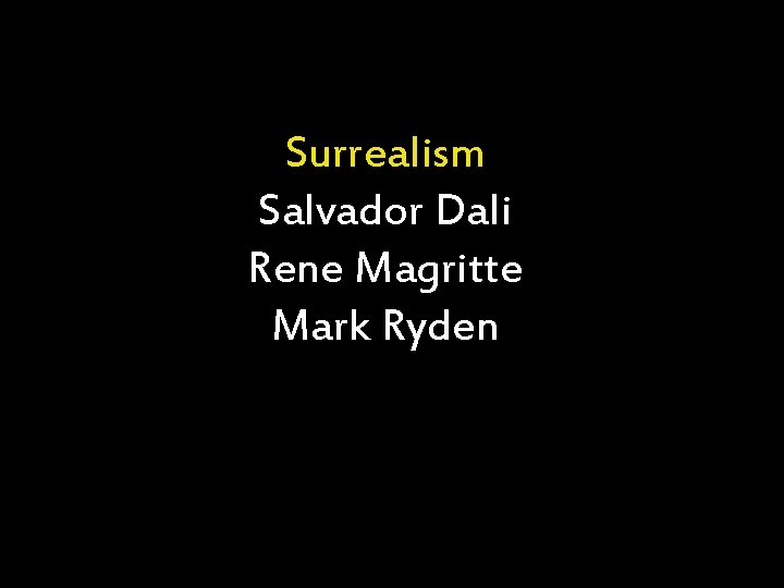 Surrealism Salvador Dali Rene Magritte Mark Ryden 