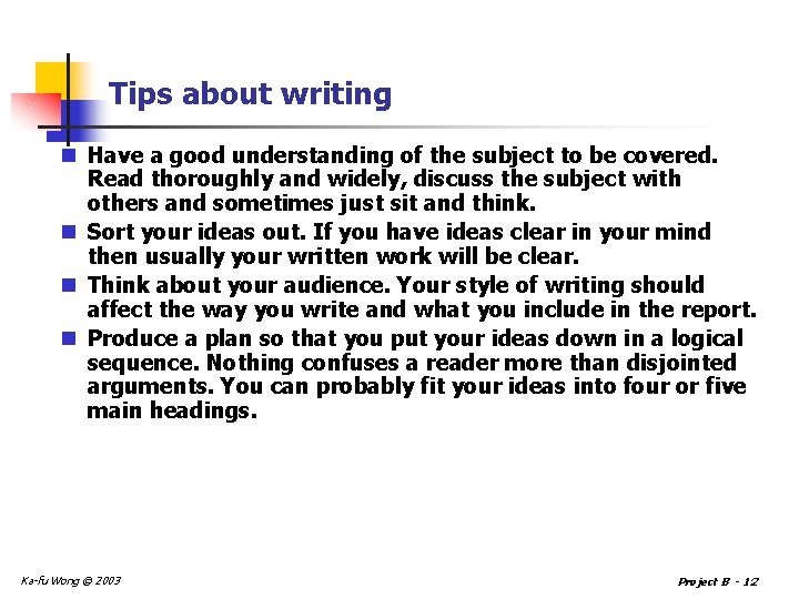 Tips about writing n Have a good understanding of the subject to be covered.