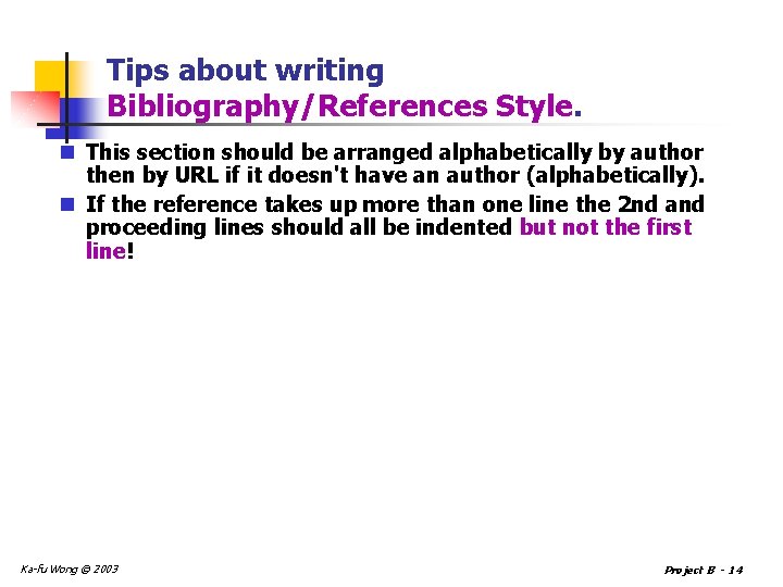 Tips about writing Bibliography/References Style. n This section should be arranged alphabetically by author