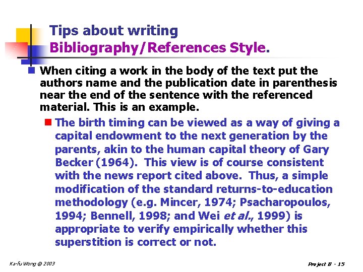 Tips about writing Bibliography/References Style. n When citing a work in the body of