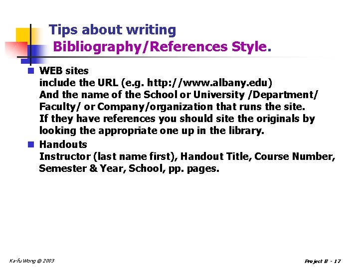 Tips about writing Bibliography/References Style. n WEB sites include the URL (e. g. http: