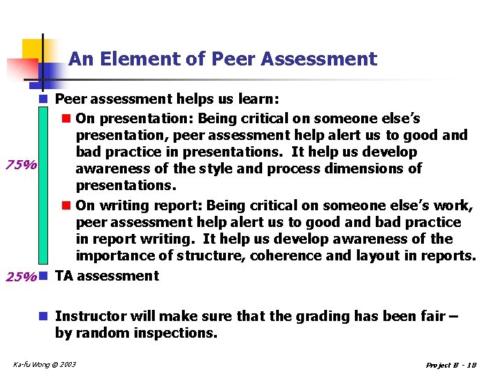 An Element of Peer Assessment n Peer assessment helps us learn: n On presentation: