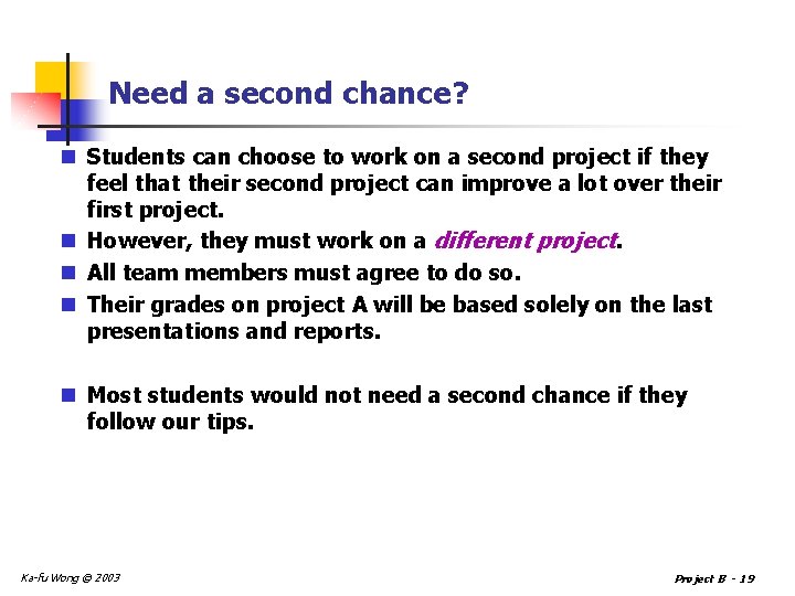 Need a second chance? n Students can choose to work on a second project