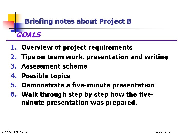 Briefing notes about Project B GOALS 1. 2. 3. 4. 5. 6. l Overview