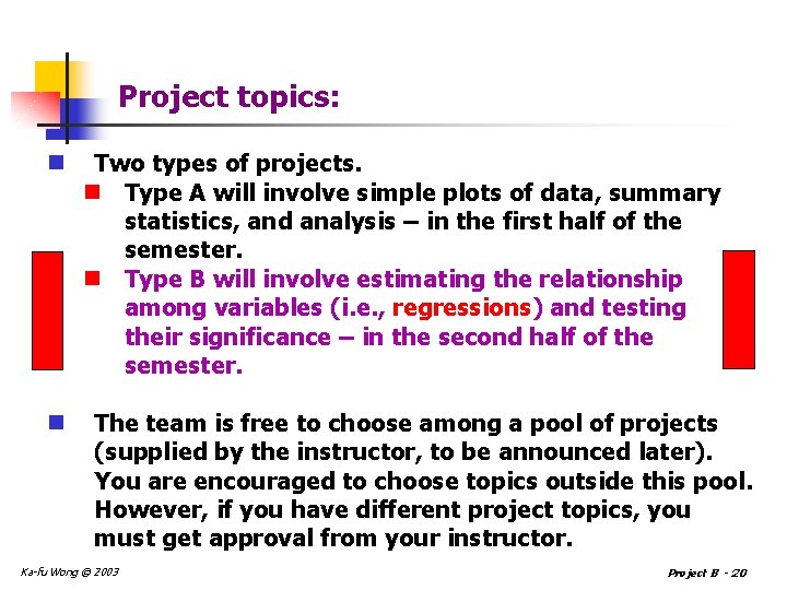 Project topics: n n Two types of projects. n Type A will involve simple