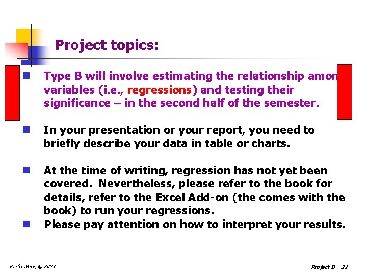 Project topics: n Type B will involve estimating the relationship among variables (i. e.