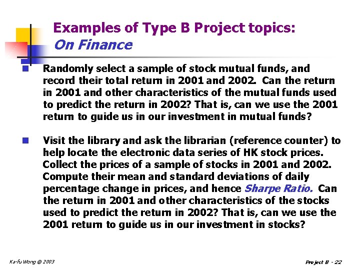 Examples of Type B Project topics: On Finance n Randomly select a sample of