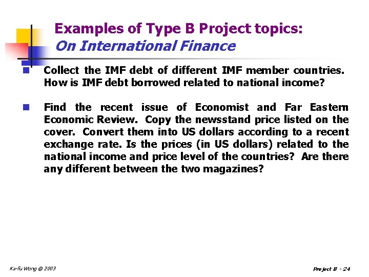 Examples of Type B Project topics: On International Finance n Collect the IMF debt