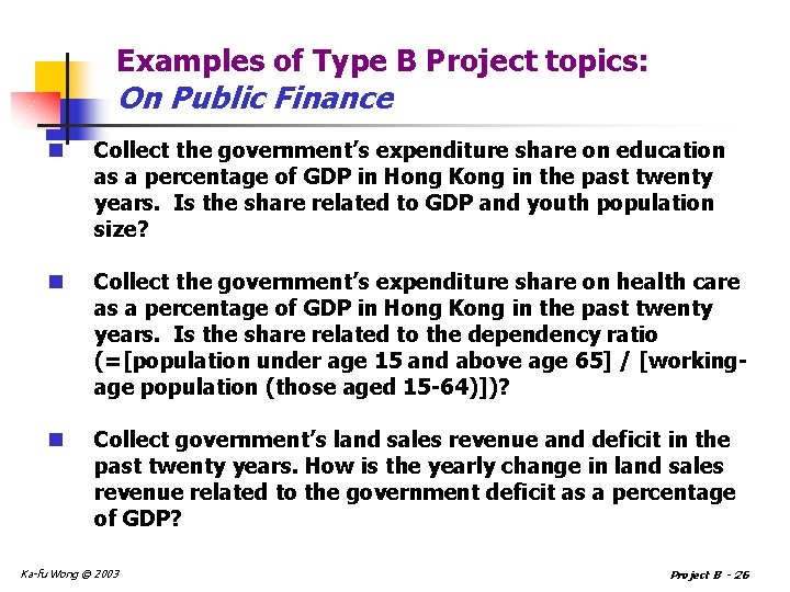 Examples of Type B Project topics: On Public Finance n Collect the government’s expenditure