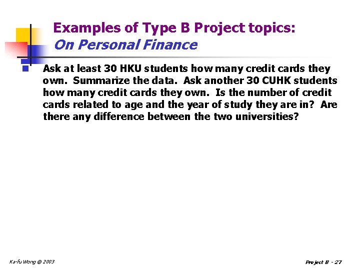 Examples of Type B Project topics: On Personal Finance n Ask at least 30