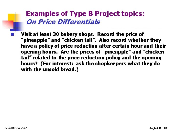 Examples of Type B Project topics: On Price Differentials n Visit at least 30