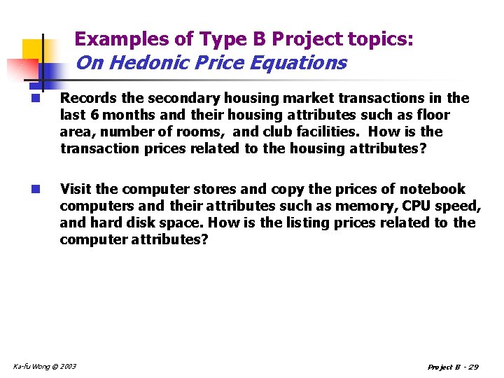 Examples of Type B Project topics: On Hedonic Price Equations n Records the secondary