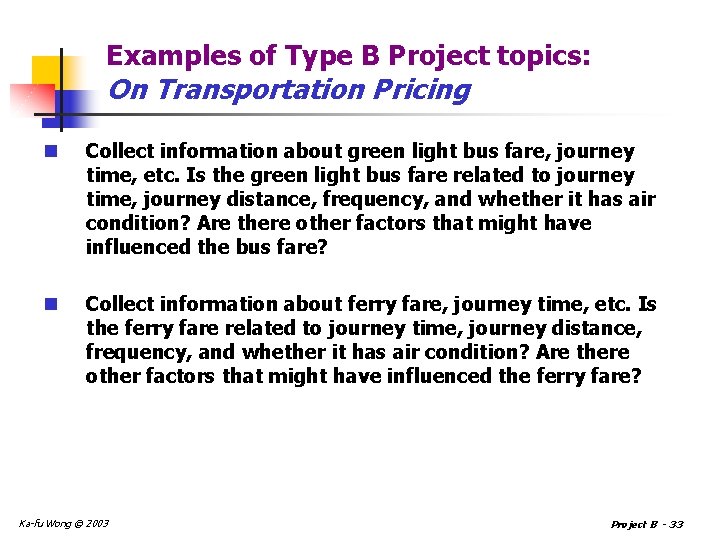 Examples of Type B Project topics: On Transportation Pricing n Collect information about green