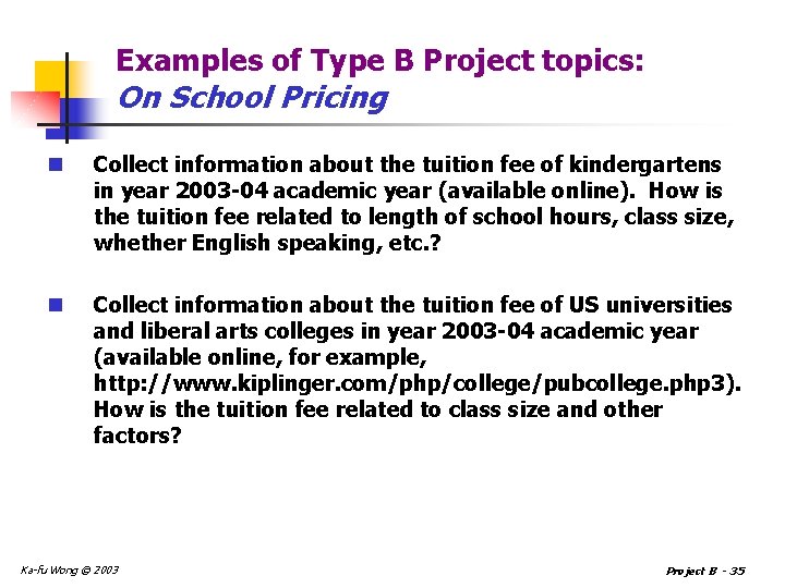 Examples of Type B Project topics: On School Pricing n Collect information about the