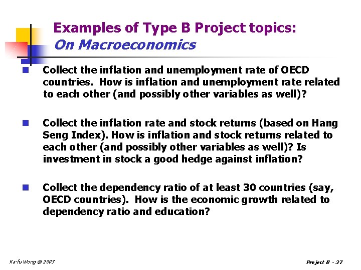 Examples of Type B Project topics: On Macroeconomics n Collect the inflation and unemployment
