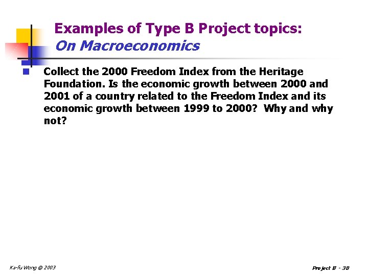 Examples of Type B Project topics: On Macroeconomics n Collect the 2000 Freedom Index