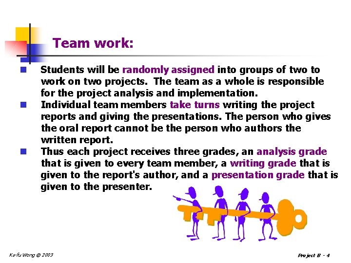 Team work: n n n Students will be randomly assigned into groups of two