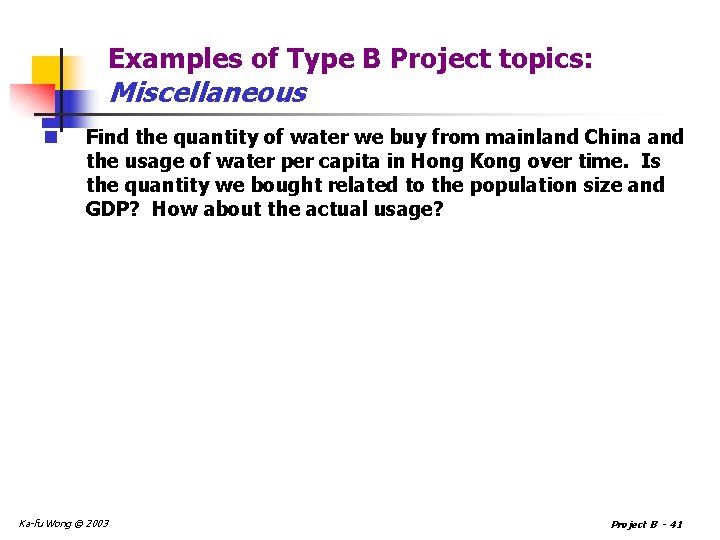 Examples of Type B Project topics: Miscellaneous n Find the quantity of water we