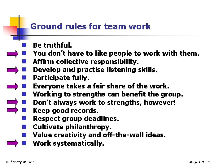 Ground rules for team work n n n n Be truthful. You don’t have