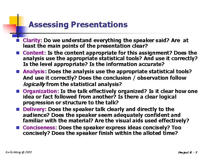 Assessing Presentations n Clarity: Do we understand everything the speaker said? Are at least