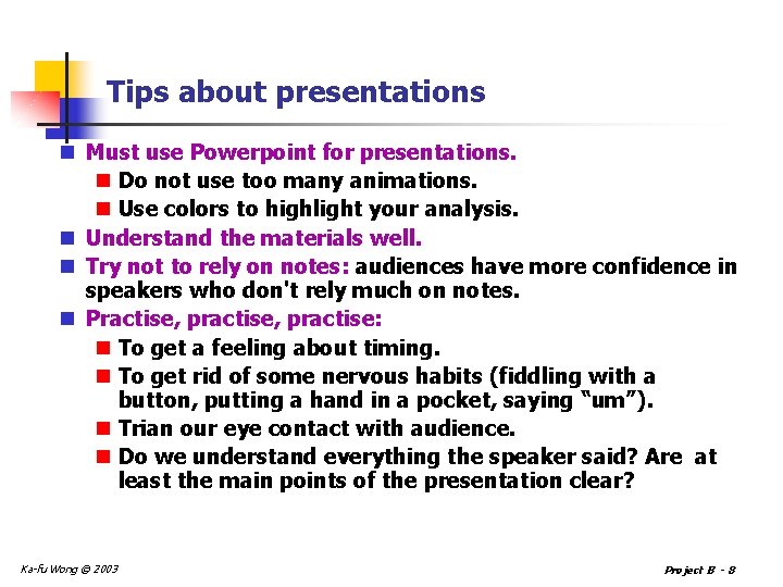 Tips about presentations n Must use Powerpoint for presentations. n Do not use too