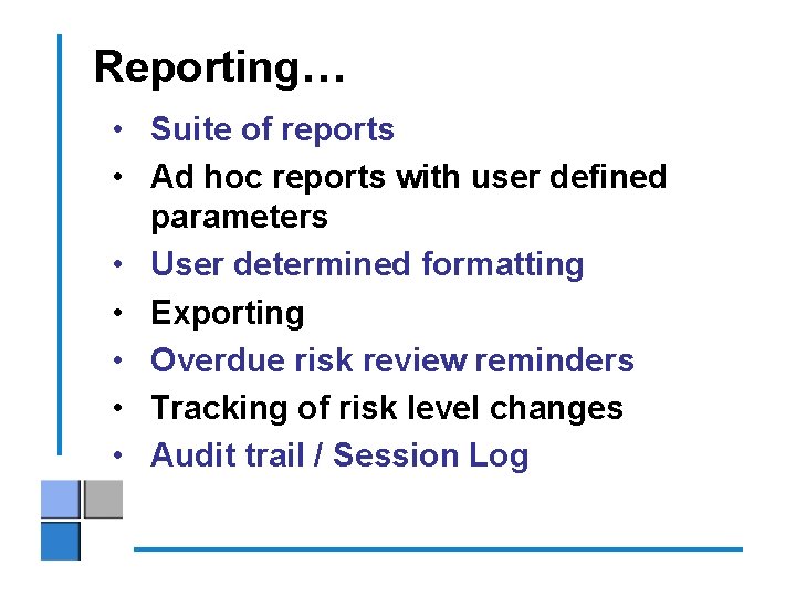 Reporting… • Suite of reports • Ad hoc reports with user defined parameters •