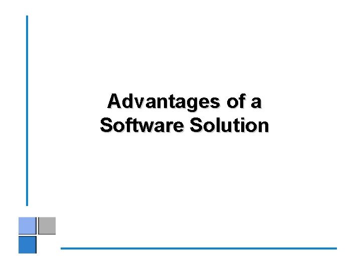 Advantages of a Software Solution 