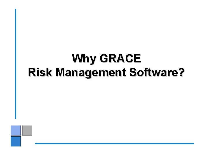 Why GRACE Risk Management Software? 
