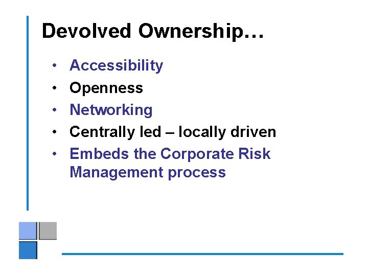 Devolved Ownership… • • • Accessibility Openness Networking Centrally led – locally driven Embeds