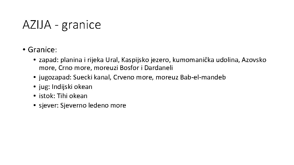 AZIJA - granice • Granice: • zapad: planina i rijeka Ural, Kaspijsko jezero, kumomanička