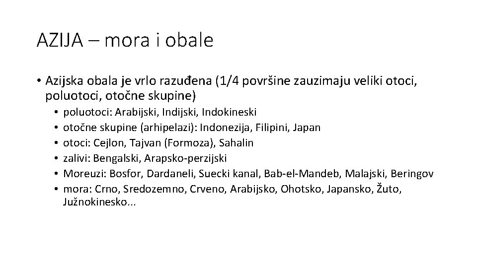 AZIJA – mora i obale • Azijska obala je vrlo razuđena (1/4 površine zauzimaju