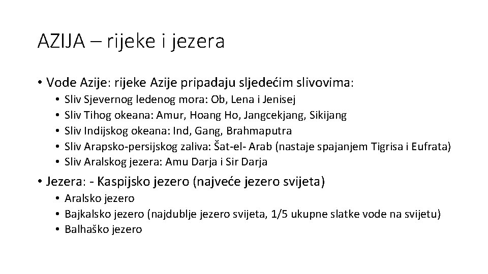 AZIJA – rijeke i jezera • Vode Azije: rijeke Azije pripadaju sljedećim slivovima: •