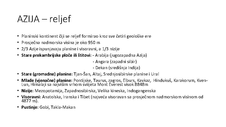 AZIJA – reljef • • • Planinski kontinent čiji se reljef formirao kroz sve