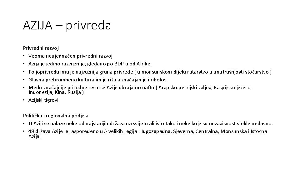 AZIJA – privreda Privredni razvoj • Veoma neujednačen privredni razvoj • Azija je jedino