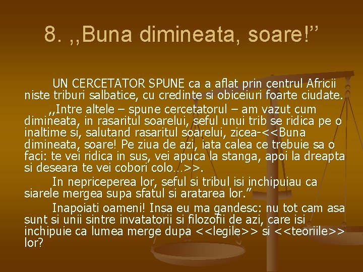 8. , , Buna dimineata, soare!’’ UN CERCETATOR SPUNE ca a aflat prin centrul 8. , , Buna dimineata, soare!’’ UN CERCETATOR SPUNE ca a aflat prin centrul