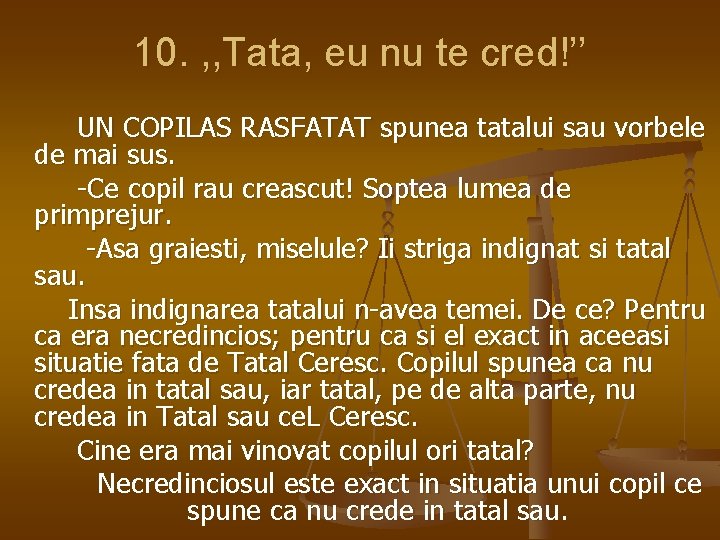 10. , , Tata, eu nu te cred!’’ UN COPILAS RASFATAT spunea tatalui sau