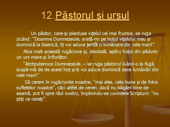 12. Păstorul şi ursul Un păstor, care-şi pierduse viţelul cel mai frumos, se ruga