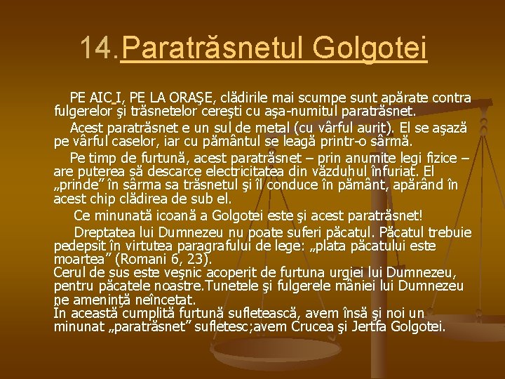 14. Paratrăsnetul Golgotei PE AIC I, PE LA ORAŞE, clădirile mai scumpe sunt apărate