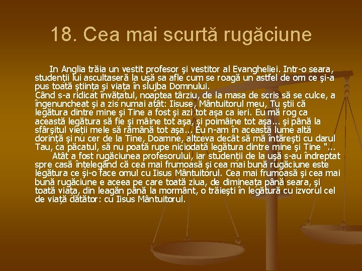 18. Cea mai scurtă rugăciune In Anglia trăia un vestit profesor şi vestitor al