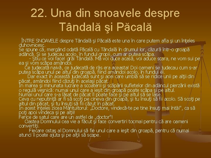 22. Una din snoavele despre Tândală şi Păcală ÎNTRE SNOAVELE despre Tândală şi Păcală 22. Una din snoavele despre Tândală şi Păcală ÎNTRE SNOAVELE despre Tândală şi Păcală