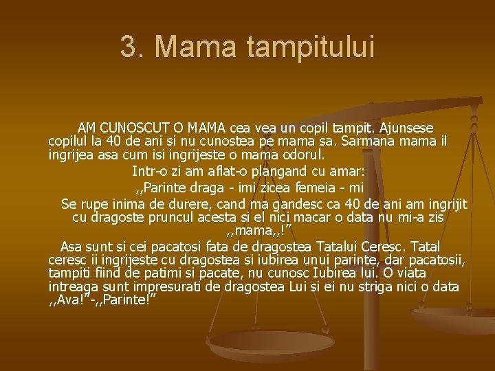 3. Mama tampitului AM CUNOSCUT O MAMA cea vea un copil tampit. Ajunsese copilul