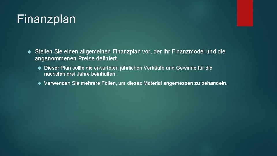 Finanzplan Stellen Sie einen allgemeinen Finanzplan vor, der Ihr Finanzmodel und die angenommenen Preise