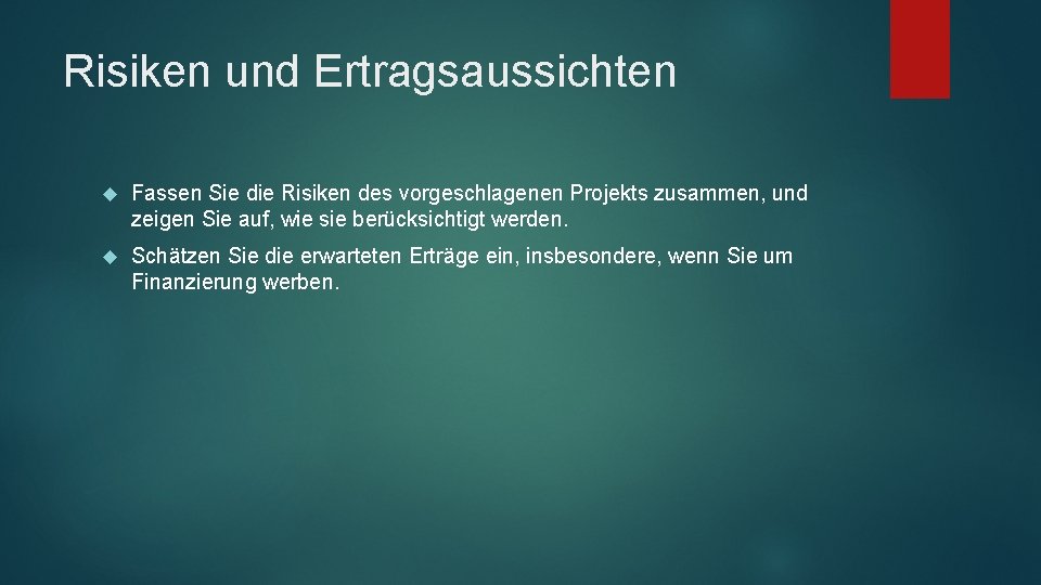 Risiken und Ertragsaussichten Fassen Sie die Risiken des vorgeschlagenen Projekts zusammen, und zeigen Sie