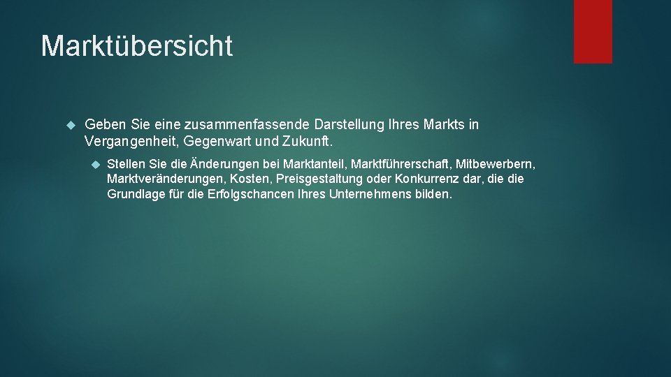 Marktübersicht Geben Sie eine zusammenfassende Darstellung Ihres Markts in Vergangenheit, Gegenwart und Zukunft. Stellen