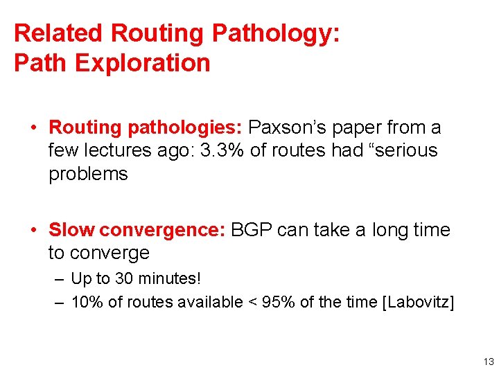 Related Routing Pathology: Path Exploration • Routing pathologies: Paxson’s paper from a few lectures